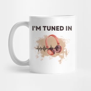 Headphone saying, I am tuned in! Mug